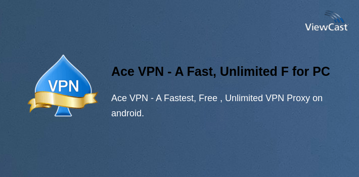 Ace VPN - A Fast, Unlimited Free VPN  Proxy for PC screenshot