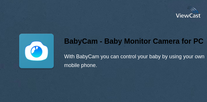 BabyCam - Baby Monitor Camera for PC screenshot