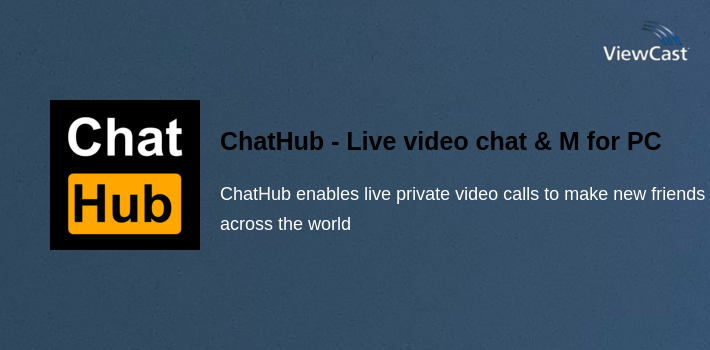 ChatHub - Live video chat & Match & Meet me for PC screenshot