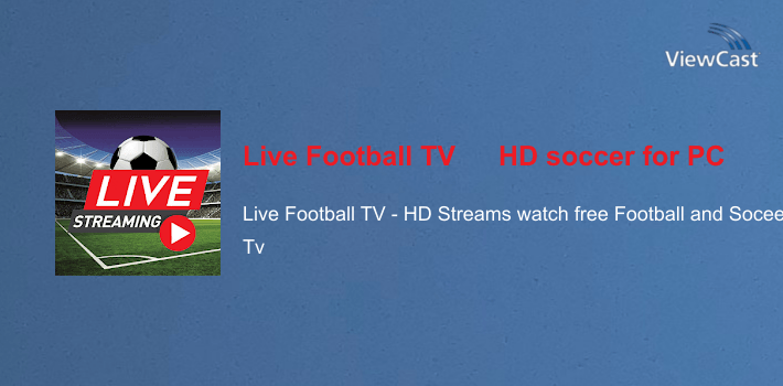 Download Live Football TV ⚽️ HD soccer Streaming for PC / Windows