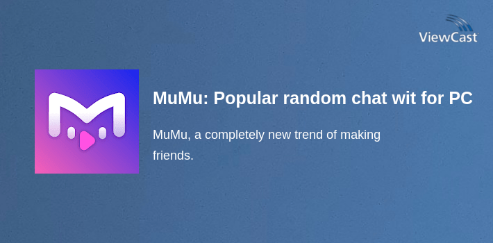 MuMu: Popular random chat with new people for PC screenshot