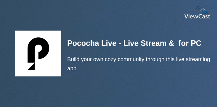 Pococha Live - Live Stream & Build Your Community for PC screenshot