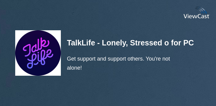 TalkLife - Lonely, Stressed or Anxious? Get help! for PC screenshot