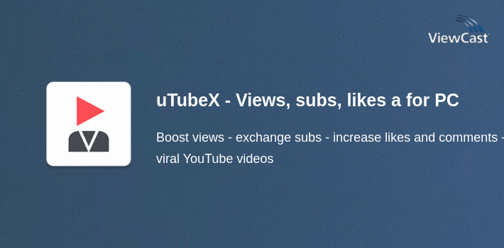 uTubeX - Views, subs, likes and comments exchange for PC screenshot