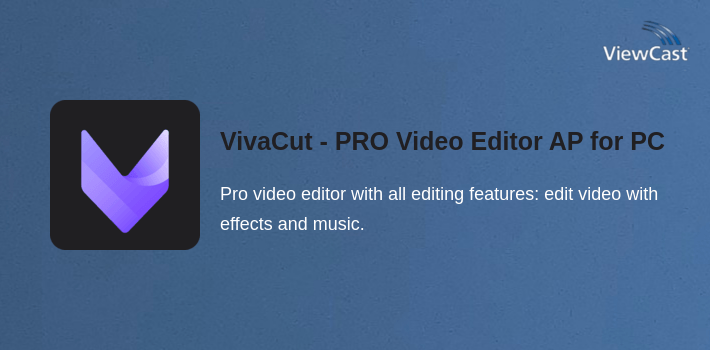 Download VivaCut PRO Video Editor APP for PC / Windows / Computer