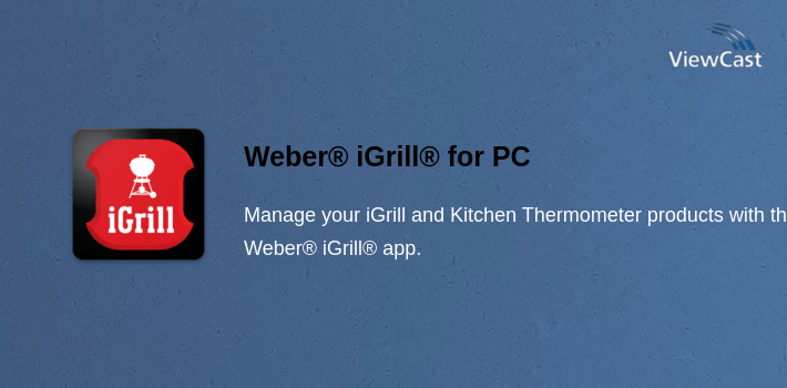 Weber® iGrill® for PC screenshot