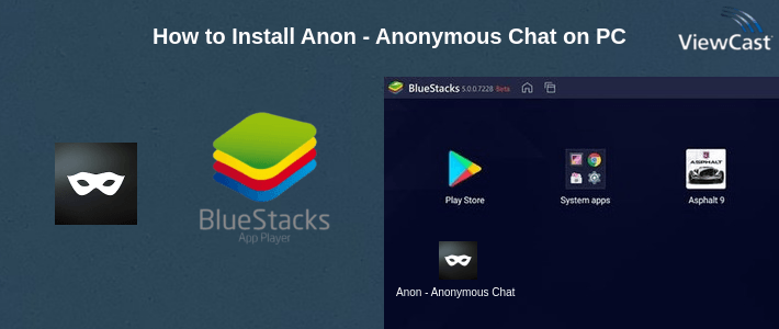 How to Install Anon - Anonymous Chat on PC