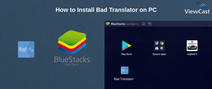 How to Install Bad Translator on PC