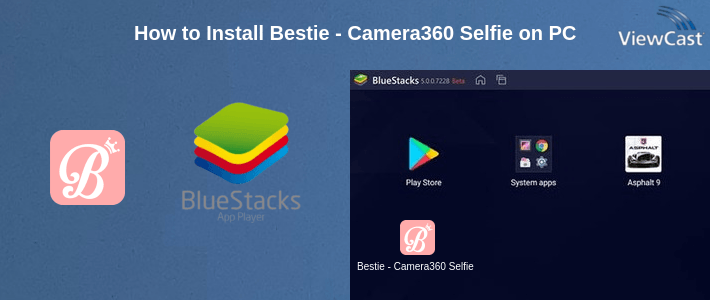 How to Install Bestie - Camera360 Selfie on PC