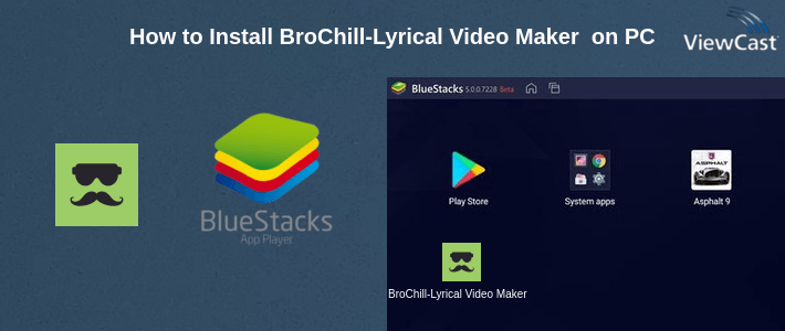 How to Install BroChill-Lyrical Video Maker with songs on PC