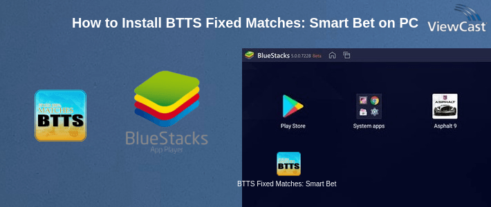 How to Install BTTS Fixed Matches: Smart Betting Tips on PC
