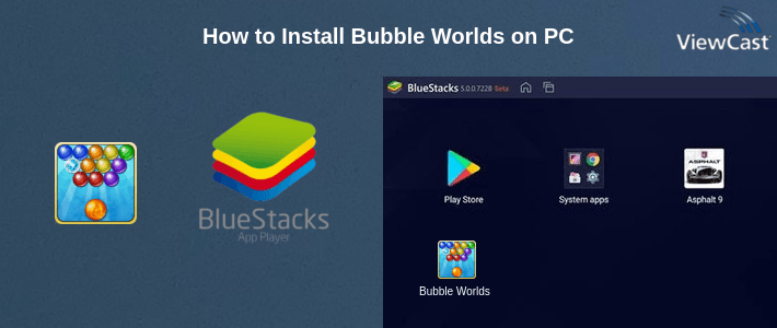 How to Install Bubble Worlds on PC