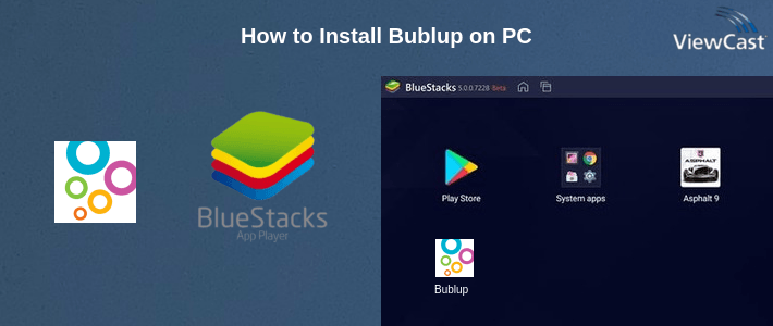 How to Install Bublup on PC