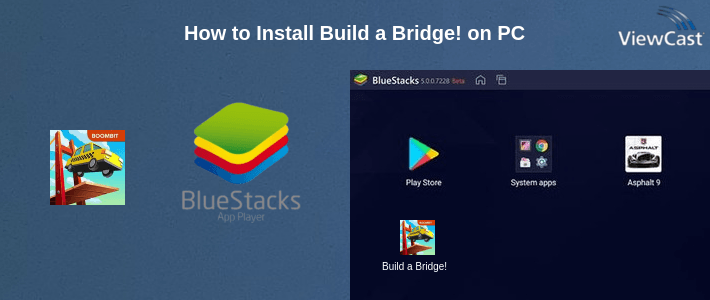 How to Install Build a Bridge! on PC