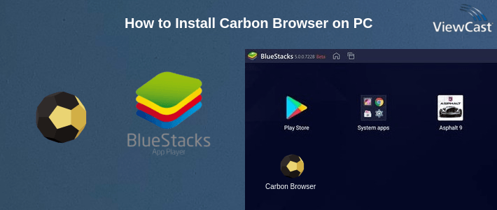 How to Install Carbon Browser on PC