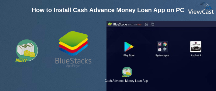 How to Install Cash Advance Money Loan App on PC