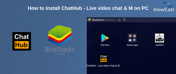 How to Install ChatHub - Live video chat & Match & Meet me on PC