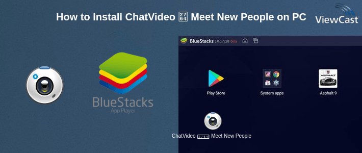 How to Install ChatVideo ❤ Meet New People on PC How to Install ChatVideo ❤ Meet New People on PC