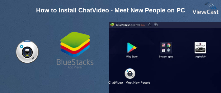 How to Install ChatVideo - Meet New People on PC How to Install ChatVideo - Meet New People on PC