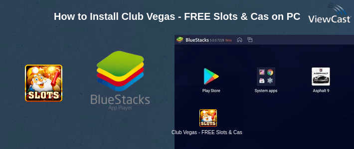 How to Install Club Vegas - FREE Slots & Casino Games on PC