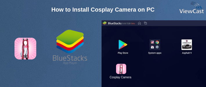 How to Install Cosplay Camera on PC