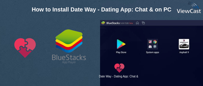 How to Install Date Way - Dating App: Chat & Meet New People on PC