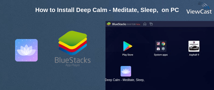 How to Install Deep Calm - Meditate, Sleep, Relax on PC