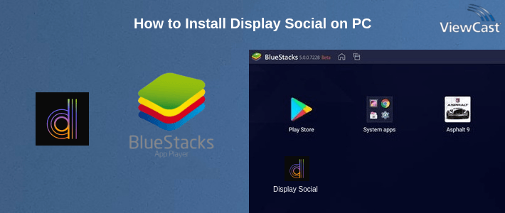 How to Install Display Social on PC