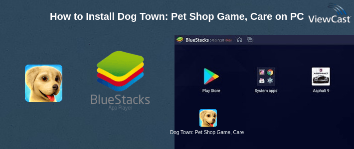 How to Install Dog Town: Pet Shop Game, Care & Play with Dog on PC How to Install Dog Town: Pet Shop Game, Care & Play with Dog on PC