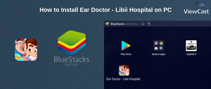 How to Install Ear Doctor - Libii Hospital on PC