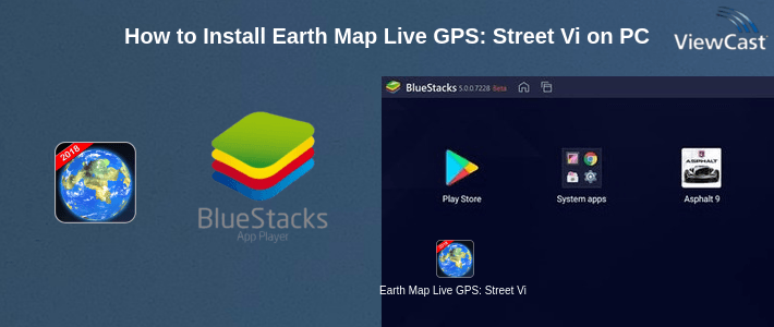 How to Install Earth Map Live GPS: Street View Navigation Transit on PC
