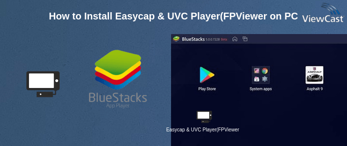 How to Install Easycap & UVC Player(FPViewer) on PC