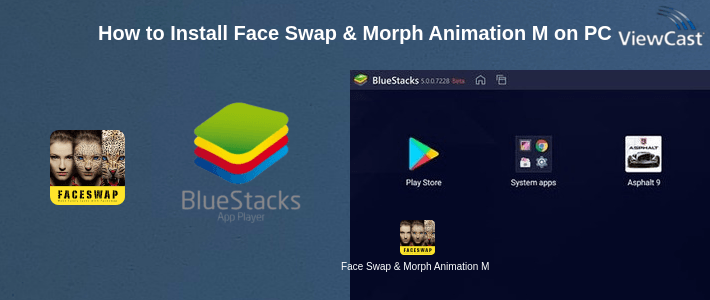 How to Install Face Swap & Morph Animation Maker on PC