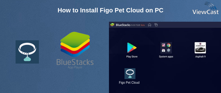 How to Install Figo Pet Cloud on PC