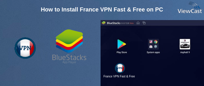 How to Install France VPN Fast & Free on PC How to Install France VPN Fast & Free on PC