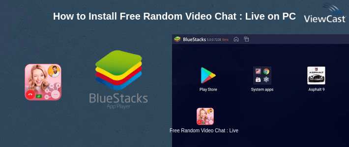 How to Install Free Random Video Chat : Live Chat With Girl on PC How to Install Free Random Video Chat : Live Chat With Girl on PC