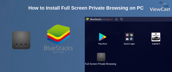 How to Install Full Screen Private Browsing on PC