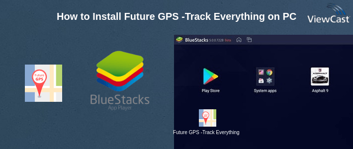 How to Install Future GPS -Track Everything on PC