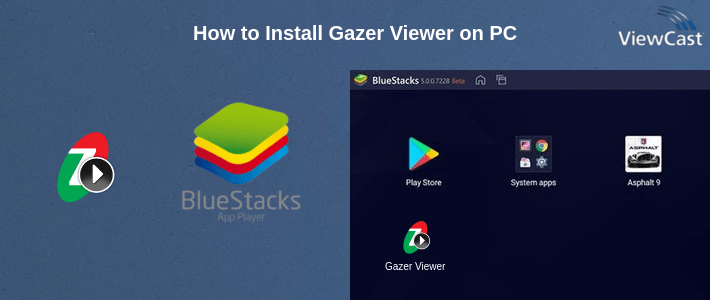 How to Install Gazer Viewer on PC
