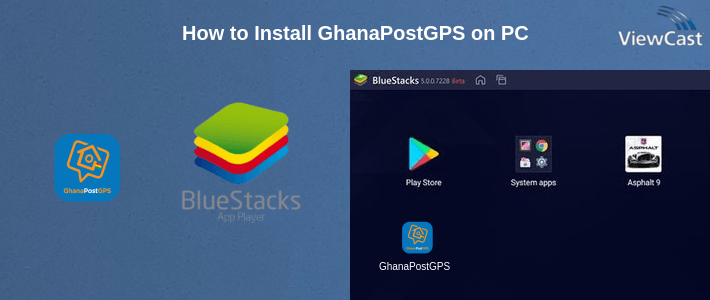 How to Install GhanaPostGPS on PC
