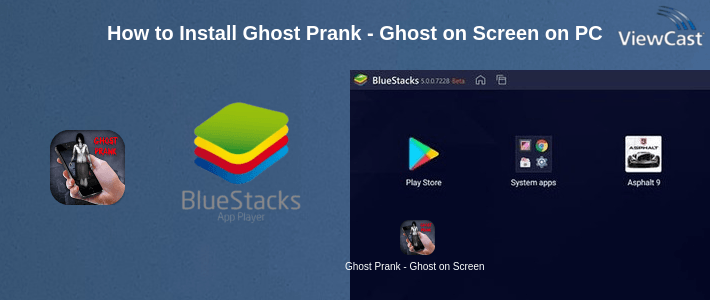 How to Install Ghost Prank - Ghost on Screen on PC