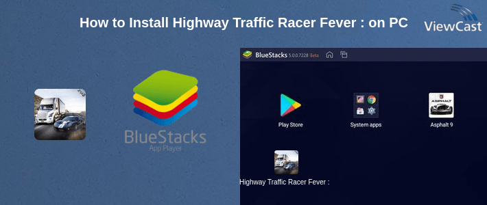 How to Install Highway Traffic Racer Fever : Traffic Racing Game on PC