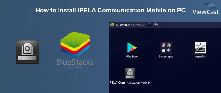 How to Install IPELA Communication Mobile on PC