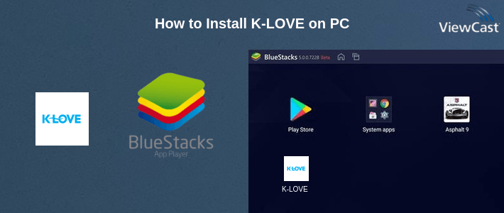 How to Install K-LOVE on PC