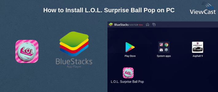 How to Install L.O.L. Surprise Ball Pop on PC