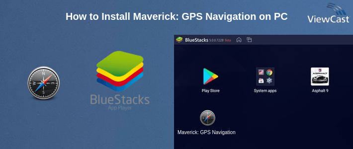 How to Install Maverick: GPS Navigation on PC