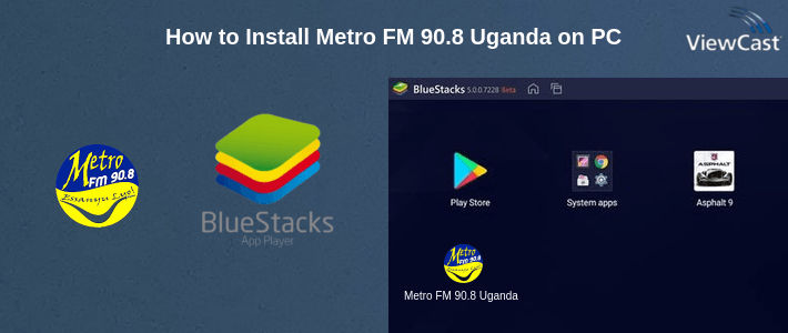 How to Install Metro FM 90.8 Uganda on PC