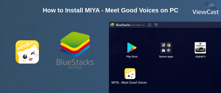 How to Install MIYA - Meet Good Voices on PC