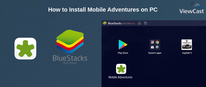How to Install Mobile Adventures on PC