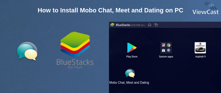 How to Install Mobo Chat, Meet and Dating on PC